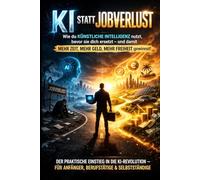 KI statt Jobverlust: Wie du künstliche Intelligenz nutzt, bevor sie dich ersetzt