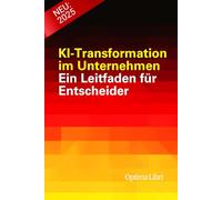 KI-Transformation im Unternehmen: Ein Leitfaden für Entscheider