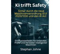 KI trifft Safety: Sicher durch die neue Maschinenverordnung 2023/1230 und den AI Act