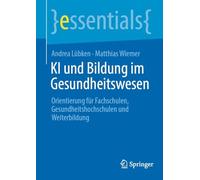 KI und Bildung im Gesundheitswesen: Orientierung für Fachschulen, Gesundheitshochschulen und Weiterbildung