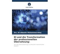 KI und die Transformation der professionellen Übersetzung:: Von der Automatisierung zur ethischen menschlichen Aufsicht