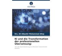 KI und die Transformation der professionellen Übersetzung:: Von der Automatisierung zur ethischen menschlichen Aufsicht