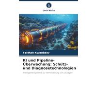 KI und Pipeline-Überwachung: Schutz- und Diagnosetechnologien: Intelligente Systeme zur Verhinderung von Leckagen