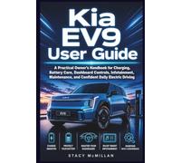 Kia EV9 User Guide: A Practical Owner’s Handbook for Charging, Battery Care, Dashboard Controls, Infotainment, Maintenance, and Confident Daily Electric Driving