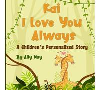 Kia I Love You Always: A Children's Personalized Story - Adorable animals | Children love seeing thier name on books | Great for baby showers | Birthdays or holiday gifts.