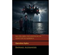 Kia Ora: Liebe und Hoffnung im Gewitter des Kerberos: Operation Hydra