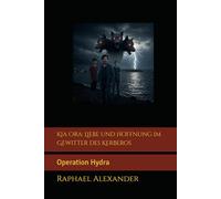 Kia Ora: Liebe und Hoffnung im Gewitter des Kerberos: Operation Hydra