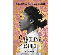 Kianna Alexander Carolina Built (Tascabile)