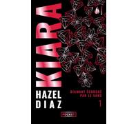 Kiara, diamant écorché par le sang - Tome 1: 1