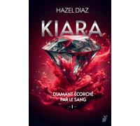 Kiara, diamant écorché par le sang Tome 1