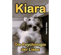 Kiara Die Psychologie der Liebe