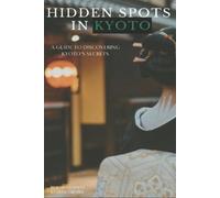 Kiara Igarashi Karina Naha Hidden Spots in Kyoto (Tascabile)