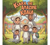 Kiara, the Amazing Koala: A Captivating Story About Courage, Kindness, and Being Yourself