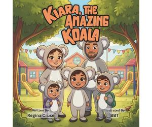 Kiara, the Amazing Koala: A Captivating Story About Courage, Kindness, and Being Yourself