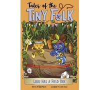 Kiara Valdez Lulu Has a Field Day (Copertina rigida) Tales of the Tiny Folk