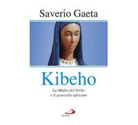 Kibeho. La Madre del Verbo e il genocidio africano