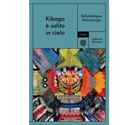 KIBOGO È SALITO IN CIELO - Mukasonga Scholastique - 2023 - Utopia