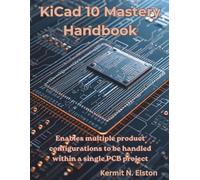 KiCad 10 Mastery Handbook: Enables multiple product configurations to be handled within a single PCB project