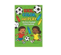 Kick, Color, and Play: My First Football Coloring Book