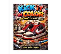 Kick It In Color: A Sneaker Coloring Book