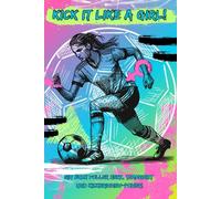 Kick it like a Girl!: Ein Buch voller Herz, Teamgeist und Kickerinnen-Power! Das Freundebuch & Eintragbuch für Fußball-Mädchen!