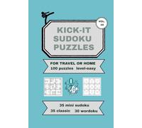 KICK-IT SUDOKU PUZZLES FOR TRAVEL OR HOME VOL. #6 100 PUZZLES LEVEL- EASY: 35 MINI, 35 CLASSIC SUDOKU, 30 WORDUKO