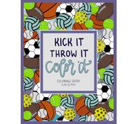 Kick It Throw It Color It Coloring Book