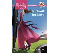 Kick off for love. I racconti che migliorano il tuo inglese! Secondo livello
