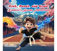 Kick, Punch, and Grow: Kashton's Karate Adventures
