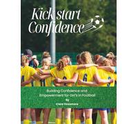 Kick Start Confidence: Building confidence and empowerment for girl's in football