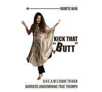 Kick That "Butt": D.r.e.a.m.s Guide to Kick Barriers Undermining True Triumph