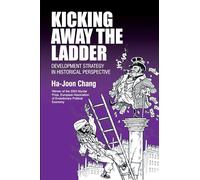 Kicking Away the Ladder: Development Strategy in Historical Perspective