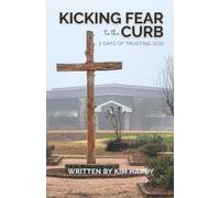 Kicking Fear to the Curb: 7 Days of Trusting God