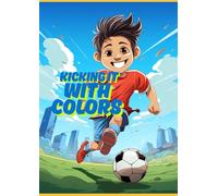 Kicking It WIth Colors: Creative Coloring Pages For Your Own Football Club