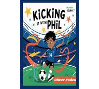 Kicking It With Phil: Phil Foden’s Journey