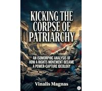 Kicking the Corpse of Patriarchy: An Isomorphic Analysis of How a Rights Movement Became a Power-Capture Ideology