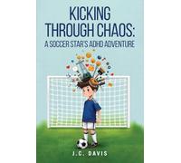 Kicking Through Chaos: A Soccer Star's ADHD Adventure