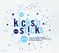 Kicks'N Sticks – Das Was Bleibt – CD