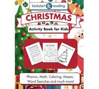 Kickstart Reading Christmas Activity Book for Kids: Phonics, Math, Coloring, Mazes, Word Searches and much more!