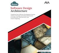 Kickstart Software Design Architecture: Transform Your Software Development Journey with Key Principles and Advanced Practices in Architecture, Microservices, and Cloud Computing (English Edition)