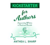 Kickstarter for Authors: Empowering Writers to Fund and Flourish