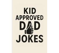 Kid Approved Dad Jokes: 100 page journal for dads / fathers to take notes and plan family fun.