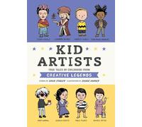 Kid Artists: True Tales of Childhood from Creative Legends: 3