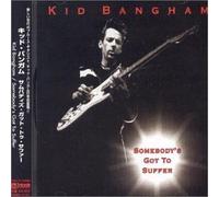 Kid Bangham - Somebody S Got to Suffer