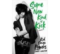 Kid Congo Powers Some New Kind of Kick (Copertina rigida)