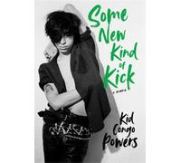 Kid Congo Powers Some New Kind of Kick (Copertina rigida)