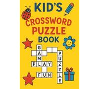 Kid Crossword Puzzle Book: 100 Fun Puzzles with Solutions for Ages 6-12