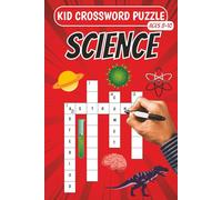 Kid Crossword Puzzle: Science: Space, Ocean and more Crossword Activity Book for Kids aged 8-10 | 60 Engaging Puzzles with Solutions.