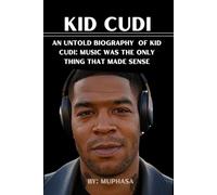 Kid cudi: An untold Biography of kid cudi: Music was the only thing that made sense