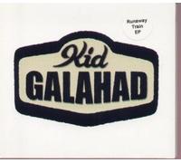 Kid Galahad - Runaway Train E.P.